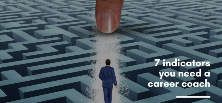 7 indicators you need a career coach