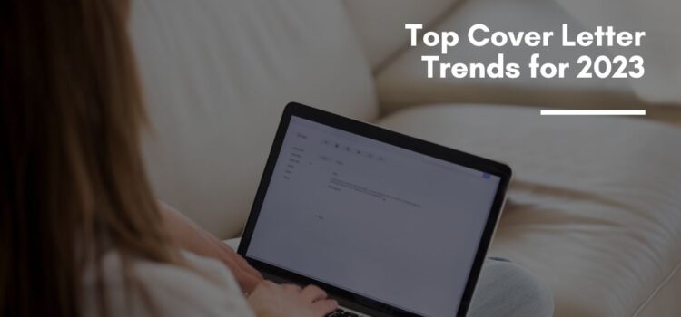 Top Cover Letter Trends for 2023