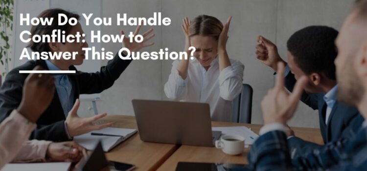 How Do You Handle Conflict: