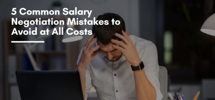 Salary Negotiation Mistakes