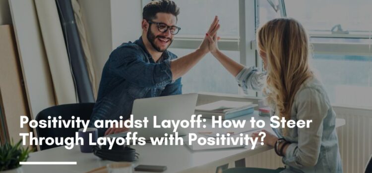 Positivity amidst Layoff